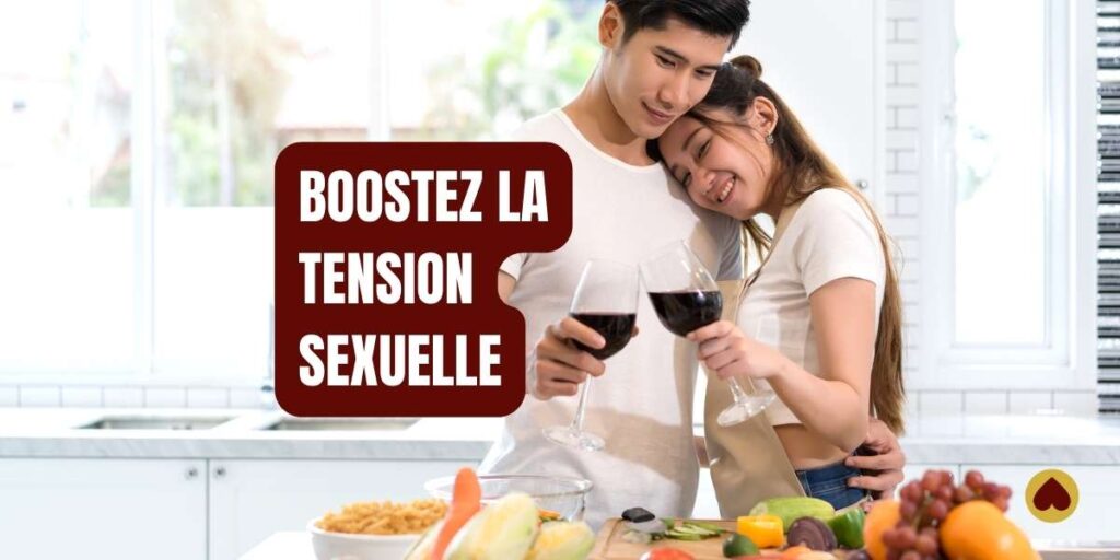 Un couple dans une cuisine tenant des verres de vin, avec le texte "BOOSTEZ LA TENSION SEXUELLE" en surimpression.