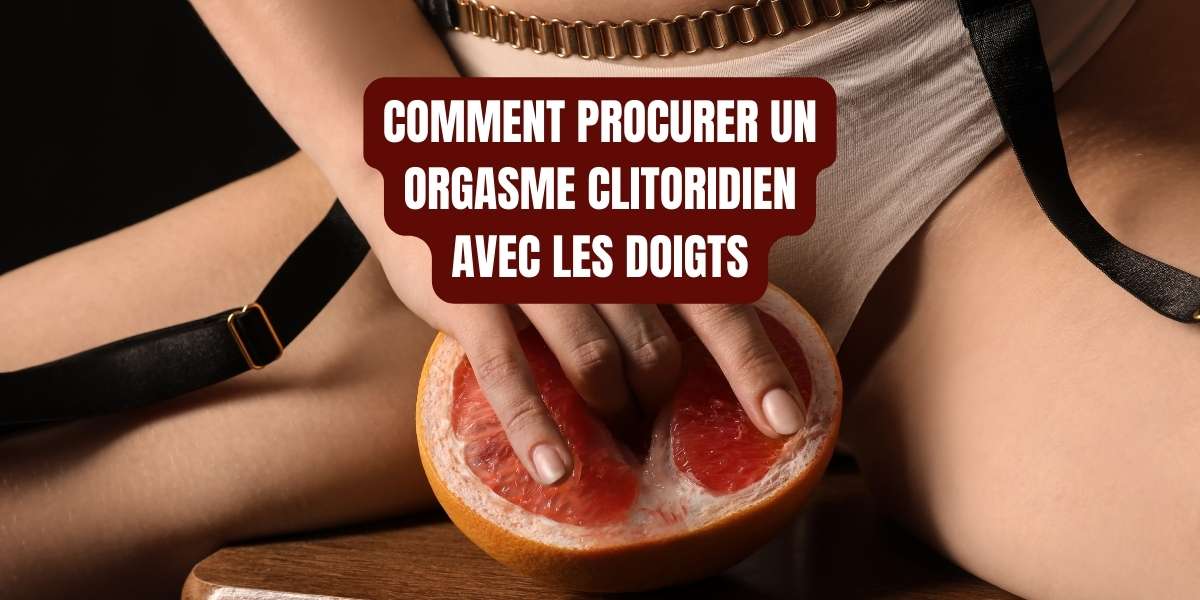 Main féminine avec des ongles manucurés touchant un pamplemousse, illustrant comment procurer un orgasme clitoridien avec les doigts.