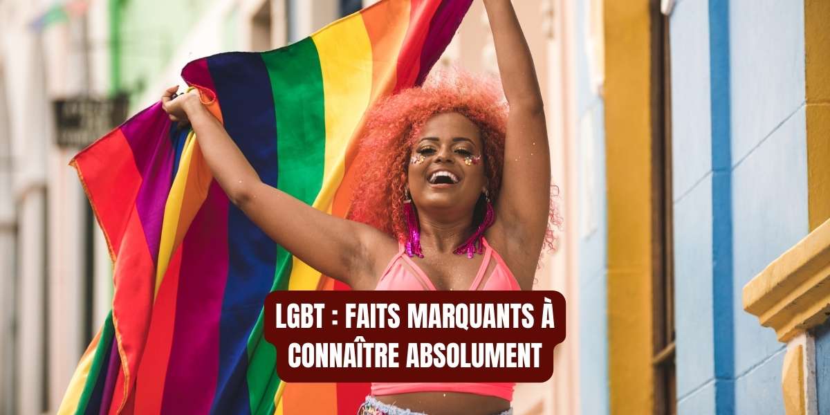 LGBT Histoire : 81 faits marquants à connaître absolument